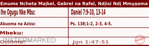 Igbo Readings for September 29, 2020, Emume Maịkel, Gebrel na Rafel 2 Igbo Readings for September 29, 2020, Emume Maịkel, Gebrel na Rafel